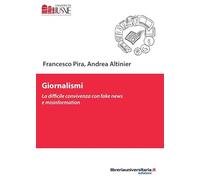 Giornalismi. La difficile convivenza con fake news e misinformation