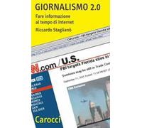 Giornalismo 2.0. Fare informazione al tempo di Internet