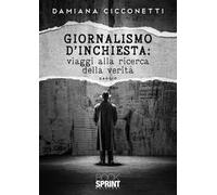 Giornalismo d’inchiesta: viaggi alla ricerca della verità