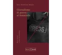 Giornalismo di guerra al femminile. Marie Colvin e Anna Politkovskaja