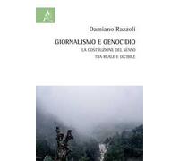 Giornalismo e genocidio. La costruzione del senso tra reale e dicibile