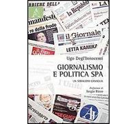 Giornalismo e politica SpA. Un sodalizio canaglia
