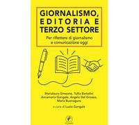 Giornalismo, editoria e terzo settore. Per riflettere di giornalismo e comunicazione oggi