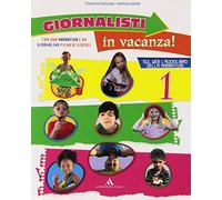 Giornalisti in vacanza. Con Il giornalino delle vacanze e Lele e le letterine scomparse. Per la 1ª classe elementare