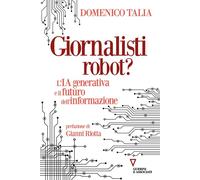 Giornalisti Robot? L'IA Generativa E Il Futuro Dell'Informazione - - 2024