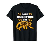 Giornata Nazionale della Scimmia Dont Question The Monkey Maglietta