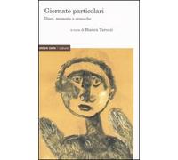 Giornate particolari. Diari, memorie e cronache