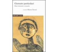 Giornate particolari. Diari, memorie e cronache