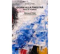 Giorni alla finestra. Diario di un'attesa