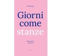 Giorni come stanze. Riappropriarsi della città