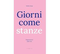 Giorni come stanze. Riappropriarsi della città