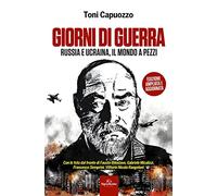 Libri Toni Capuozzo - Giorni Di Guerra. Russia E Ucraina, Il Mondo A Pezzi. Ediz