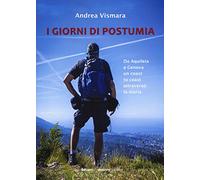 Giorni di postumia. Da Aquileia a Genova un coast attraverso la storia