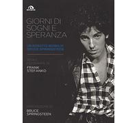Giorni di sogni e speranza. Un ritratto intimo di Bruce Springsteen. Ediz. illustrata