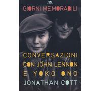 Giorni memorabili. Conversazioni con John Lennon e Yoko Ono - [Arcana Edizioni]