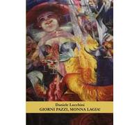 Giorni pazzi, monna Lagia!