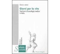 Giorni per la vita. Trent'anni di oncologia medica in Italia