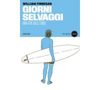 Libri William Finnegan - Giorni Selvaggi. Una Vita Sulle Onde