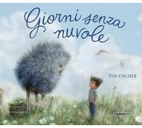 GIORNI SENZA NUVOLE. EDIZ. A COLORI - FISCHER TIM - Terre di Mezzo