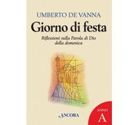 Giorno di festa. Riflessioni sulla parola di Dio della domenica - [Ancora]
