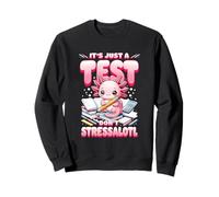 Giorno di Prova Axolotl è Solo Un Test Non stressare Stressalotl Felpa