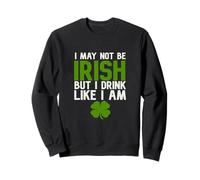 Giorno di San Patrizio I May Not Essere Irlandese Felpa