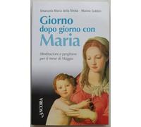 Giorno dopo giorno con Maria. Meditazioni e preghiere per il mese di maggio