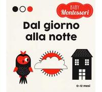 Giorno e notte. Baby Montessori. Ediz. a colori