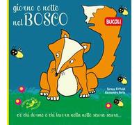 Giorno e notte nel bosco. Ediz. a colori