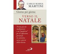 Giorno per giorno verso il Natale. 30 piccole meditazioni e un «quaderno» per la riflessione personale in cammino verso i giorni della nascita