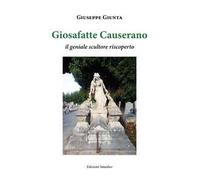 Giosafatte Causerano. Il geniale scultore riscoperto