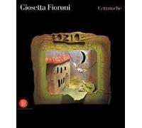 Giosetta Fioroni. Ceramiche. Ediz. illustrata