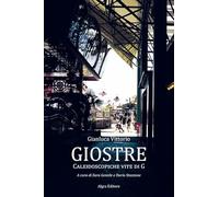 Giostre. Caleidoscopiche vite di G - Vittorio Gianluca