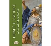Giosuè e i giudici. Ediz. a caratteri grandi