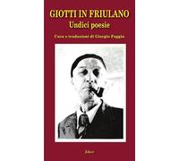 Giotti in friulano. Undici poesie