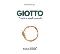 Giotto. 7 caffè su un altro pianeta - 2025 - Edizioni IlViandante