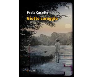 Giotto coraggio - Casadio Paolo