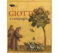 Giotto e compagni. Catalogo della mostra (Parigi, 18 aprile 15 luglio 2013). Ediz. francese