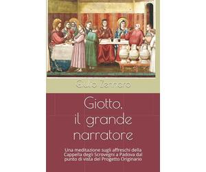 Giotto, il grande narratore: Gli affreschi della Cappella degli Scrovegni a Padova - una proposta di approfondimento