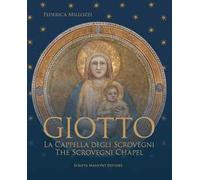 Giotto. La Cappella degli Scovegni-Giotto. The Scrovegni Chapel. Ediz. bilingue