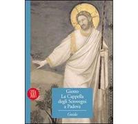 Giotto. La cappella degli Scrovegni a Padova. Ediz. illustrata