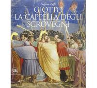 Giotto. La cappella degli Scrovegni. Ediz. illustrata