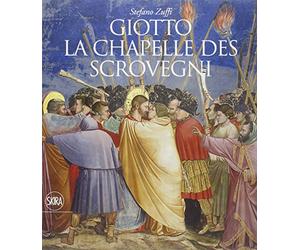 Giotto. La chapelle des Scrovegni. Ediz. illustrata