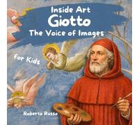 Giotto. The Voice of Images: A Fun and Engaging Way to Learn Art History Through Stories, Illustrations, Activities, and Emotions