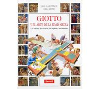 Giotto. Y el Arte de la Edad Media. Los Talleres, Las Tecnicas, Los Lugares y La