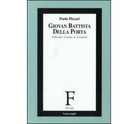Giovan Battista Della Porta. Il filosofo, il retore, lo scienziato