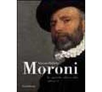 Giovan Battista Moroni. Lo sguardo sulla realtà (1560-1579). Catalogo della mostra (Bergamo, 13 novembre 2004-3 aprile 2005)