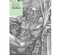 GIOVAN BATTISTA SCULTORI. INTAGLIATOR DI STAMPE E SCULTORE ECCELLENTE -