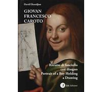 Giovan Francesco Caroto. Ritratto di fanciullo con disegno-Portrait of a Boy Holding a Drawing. Ediz. a colori