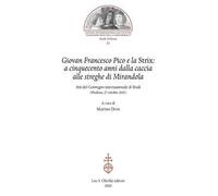 Giovan Francesco Pico e la Strix: a cinquecento anni dalla caccia alle streghe di Mirandola. Atti del Convegno internazionale di Studi (Modena, 27 ottobre 2023)